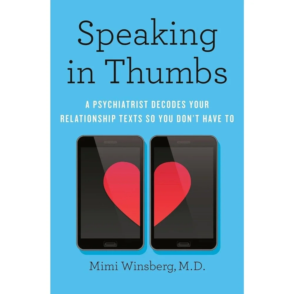 Speaking in Thumbs – A Psychiatrist Decodes Your Relationship Texts (Hardcover)